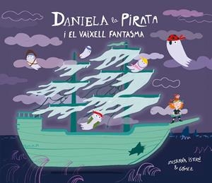 Daniela la Pirata i el vaixell fantasma | 9791388132148 | Isern, Susanna | Librería online de Figueres / Empordà