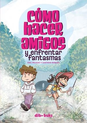 Cómo hacer amigos y enfrentar fantasmas | 9788418266515 | Borges, Gustavo/Peleias, Eric | Llibreria online de Figueres i Empordà