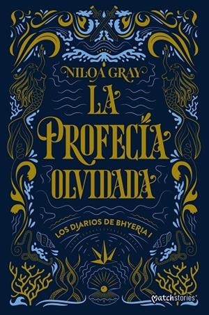 La profecía olvidada (LOS DIARIOS DE BHYERIA I) | 9788408324843 | Gray, Niloa | Llibreria online de Figueres i Empordà