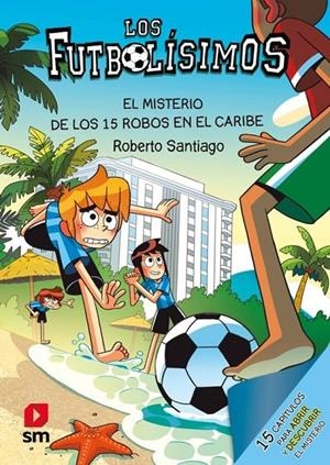 Los Futbolísimos #30: El misterio de los 15 robos en el Caribe | 9788410558755 | Santiago, Roberto | Llibreria online de Figueres i Empordà