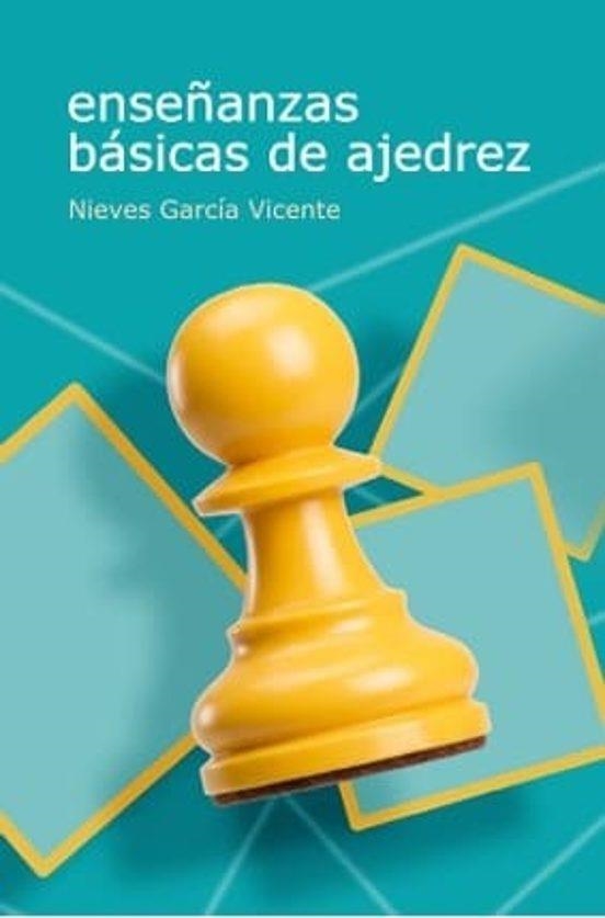 ENSEÑANZAS BASICAS DE AJEDREZ | 9791399021653 | Garcia Vicente, Nieves | Librería online de Figueres / Empordà