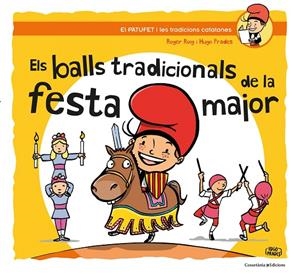 Els balls tradicionals de la festa major (El Patufet i les tradicions catalanes) | 9788490347317 | Roig Cèsar, Roger/Prades Martínez, Hugo | Llibreria online de Figueres i Empordà