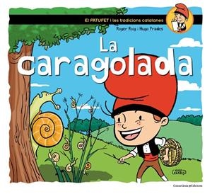 La caragolada (El Patufet i les tradicions catalanes) | 9788490344033 | Roig Cèsar, Roger/Prades Martínez, Hugo | Llibreria online de Figueres i Empordà
