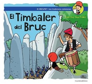 El Timbaler del Bruc (El Patufet i les tradicions catalanes) | 9788490349274 | Roig Cèsar, Roger/Prades Martínez, Hugo | Llibreria online de Figueres i Empordà