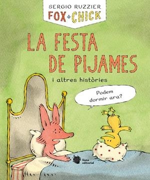 Fox + Chick #03. La festa de pijames i altres històries | 9788412358711 | Ruzzier, Sergio | Llibreria online de Figueres i Empordà