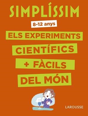 Simplíssim. Els experiments científics més fàcils del món | 9788416984916 | Larousse Editorial | Llibreria online de Figueres i Empordà