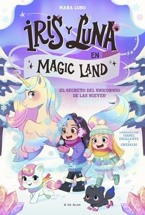 Iris y Luna en Magic Land #02 - El secreto del unicornio de las nieves | 9791387695705 | Lobo, Mara | Llibreria online de Figueres i Empordà