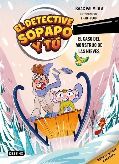 El detective Sopapo y tú #07. El caso del monstruo de las nieves | 9788408326328 | Isaac Palmiola/Fuego, Fran | Llibreria online de Figueres i Empordà