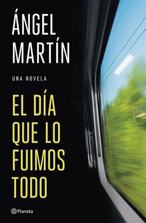 El día que lo fuimos todo | 9788408327134 | Martín, Ángel | Llibreria online de Figueres i Empordà