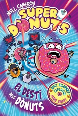 Superdònuts #03 - El destí dels dònuts | 9788448875299 | Cameron, Neill | Librería online de Figueres / Empordà