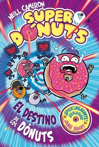Superdónuts #03 - El destino de los dónuts | 9788448873479 | Cameron, Neill | Librería online de Figueres / Empordà