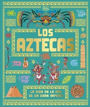 Los aztecas (Civilizaciones antiguas para niños) | 9780241839379 | DK | Llibreria online de Figueres i Empordà