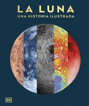 La luna: Una historia ilustrada (La guía visual definitiva) | 9780241837597 | DK | Llibreria online de Figueres i Empordà