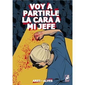 VOY A PARTIRLE LA CARA A MI JEFE | 9791399152401 | Ares / Alves | Librería online de Figueres / Empordà