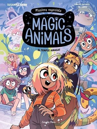 Magic Animals. Missions especials #02. El temple amagat | 9791388358067 | Isern, Susanna/Dalmau, Carles/López, Nil | Llibreria online de Figueres i Empordà