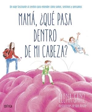 Mamá, ¿qué pasa dentro de mi cabeza? | 9788491999140 | Sanz, Elena/Kim Amate | Llibreria online de Figueres i Empordà