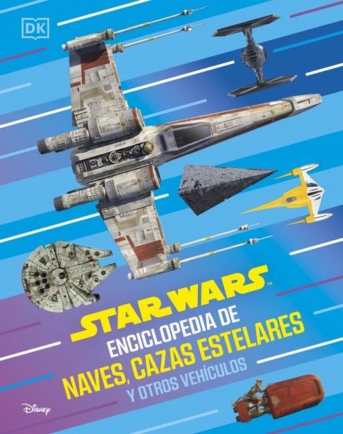Star Wars Enciclopedia de naves, cazas estelares y otros vehículos | 9780241838068 | DK | Llibreria online de Figueres i Empordà