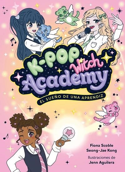 K-Pop Witch Academy #01. El sueño de una aprendiz | 9788408325048 | Scoble, Fiona | Librería online de Figueres / Empordà