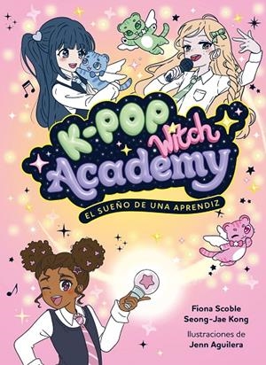 K-Pop Witch Academy #01. El sueño de una aprendiz | 9788408325048 | Scoble, Fiona | Librería online de Figueres / Empordà