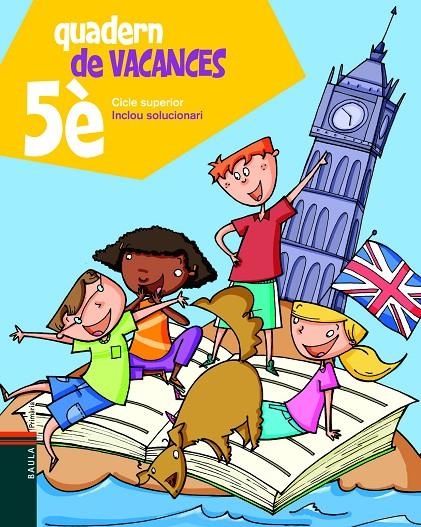 Quadern de vacances de 5è.Primària - Cicle superior | 9788447924301 | Blanch i Gisbert, Xavier/Espot i Puig, Laura | Librería online de Figueres / Empordà