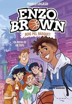 Enzo Brown: Boig pel bàsquet #05. La pista és de tots | 9791387994570 | Lolaso, Pablo | Librería online de Figueres / Empordà