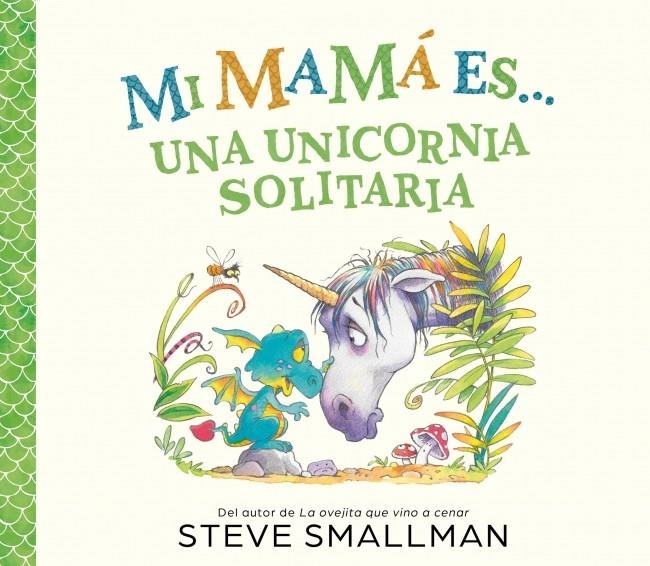 Mi mamá es... - Una unicornia solitaria | 9788448874575 | Smallman, Steve | Librería online de Figueres / Empordà