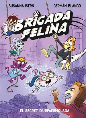 Brigada Felina #02 - El secret de l'Urpaesmolada | 9788448873646 | Isern, Susanna | Llibreria online de Figueres i Empordà