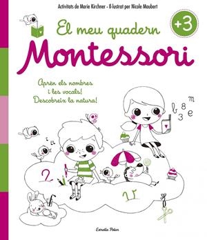 El meu quadern Montessori +3 | 9788416522194 | Kirchner, Marie/Maubert, Nicole | Librería online de Figueres / Empordà