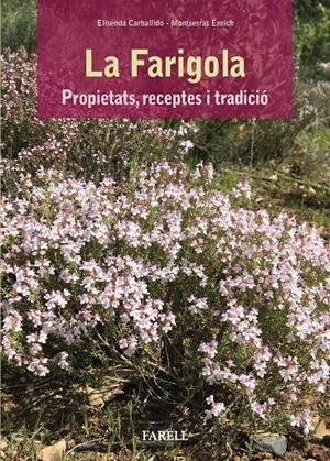 La Farigola. Propietats, receptes i tradicio | 9788417116149 | Carballido, Elisenda/Enrich, Montserrat | Librería online de Figueres / Empordà
