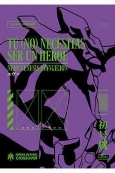 TU (NO) NECESITAS SER UN HEROE. NEON GENENSIS EVANGELION | 9788417649227 | Arbonés, Álvaro | Llibreria online de Figueres i Empordà
