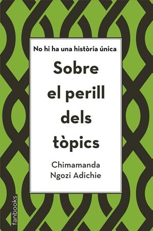 Sobre el perill dels tòpics | 9788416716821 | Ngozi Adichie, Chimamanda | Llibreria online de Figueres i Empordà