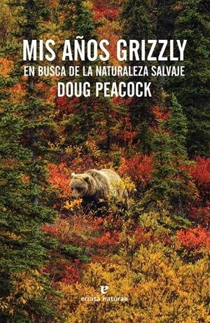 Mis años grizzly | 9788416544011 | Peacock, Doug | Librería online de Figueres / Empordà