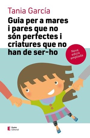 Guia per a mares i pares que no són perfectes i criatures que no han de ser-ho ( | 9788497666725 | García Caro, Tania | Librería online de Figueres / Empordà