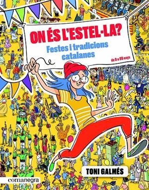 On és l’Estel·la? Festes i tradicions catalanes | 9788417188993 | Galmés Martí, Toni | Librería online de Figueres / Empordà