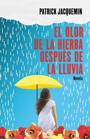 El olor de la hierba después de la lluvia | 9788425357367 | Jacquemin, Patrick | Llibreria online de Figueres i Empordà