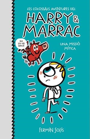 Una missió mítica (Les colossals aventures del Harry i el Marrac #01) | 9788417773519 | Solís, Fermín | Llibreria online de Figueres i Empordà
