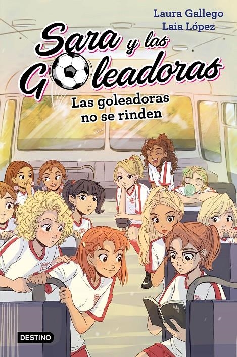 Las Goleadoras no se rinden (Sara y las Goleadoras #05) | 9788408214687 | Gallego, Laura/López, Laia | Llibreria online de Figueres i Empordà