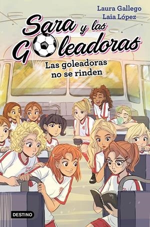 Las Goleadoras no se rinden (Sara y las Goleadoras #05) | 9788408214687 | Gallego, Laura/López, Laia | Llibreria online de Figueres i Empordà