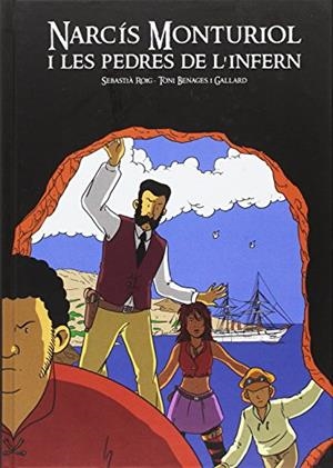 Narcís Monturiol i les pedres de l'infern | 9788494725869 | Roig, Sebastià / Benages i Gallard, Toni | Llibreria online de Figueres i Empordà