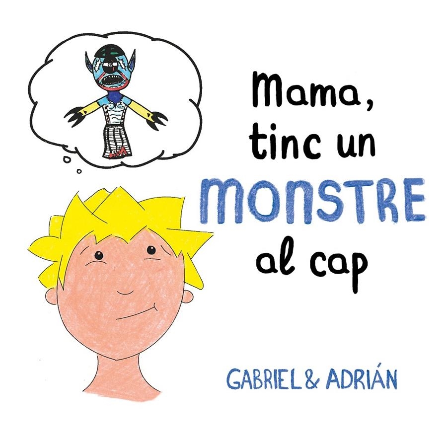 Mama, tinc un monstre al cap | 9788417736460 | Gabriel & Adrián, | Llibreria online de Figueres i Empordà