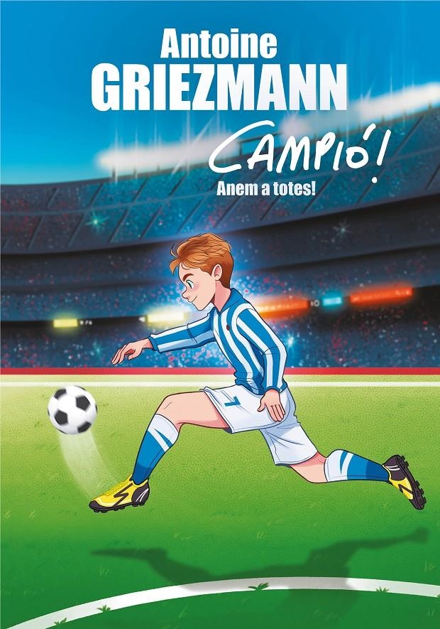 Anem a totes! (Campió! #05) | 9788417424282 | Griezmann, Antoine | Llibreria online de Figueres i Empordà