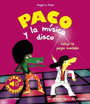 Paco y la musica disco. Libro musical | 9788408201403 | Le Huche, Magali | Llibreria online de Figueres i Empordà