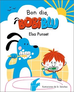 Bon dia, Bobiblú! | 9788448854218 | Punset, Elsa/Sr. Sánchez | Llibreria online de Figueres i Empordà