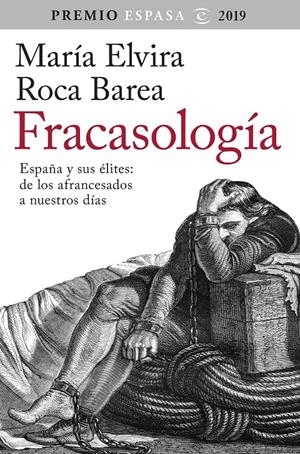 Fracasología. España y sus élites: de los afrancesados a nuestros días. Premio Espasa 2019 | 9788467057010 | Roca Barea, María Elvira | Librería online de Figueres / Empordà
