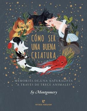 COMO SER UNA BUENA CRIATURA | 9788417800352 | Montgomery, Sy | Librería online de Figueres / Empordà