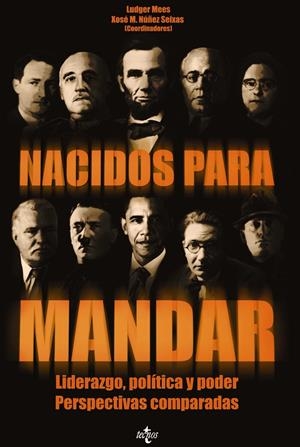 Nacidos para mandar. Liderazgo, política y poder. Perspectivas comparadas | 9788430954872 | Mees, Ludger/Núñez Seixas, Xosé M./Puhle, Hans-Jürgen/Álvarez Junco, José/Granja Sainz, José Luis de | Llibreria online de Figueres i Empordà