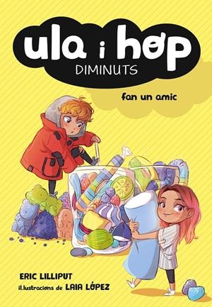 Ula i Hop fan un amic (Ula i Hop #01) | 9788420433967 | Lilliput, Eric/López, Laia | Librería online de Figueres / Empordà