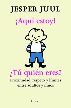 ¡Aquí estoy! ¿Tú quién eres? Proximidad, respeto y límites entre adultos y niños | 9788425427480 | Juul, Jesper | Llibreria online de Figueres i Empordà