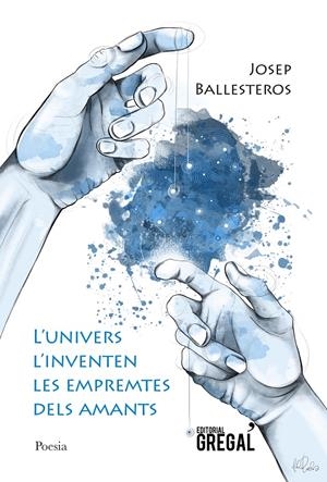 L'univers l'inventen les empremtes dels amants | 9788418063138 | Gonzàlez Ballesteros, Josep | Llibreria online de Figueres i Empordà