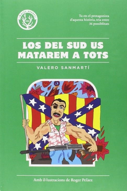 Los del sud us matarem a tots | 9788494469930 | Sanmartí, Valero/Peláez Viñas, Roger | Llibreria online de Figueres i Empordà